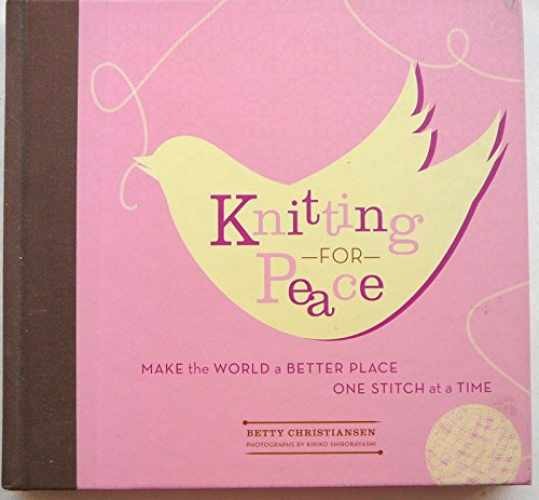 Knitting for Peace: Make the - Hardcover, by Betty Christiansen - Very Good