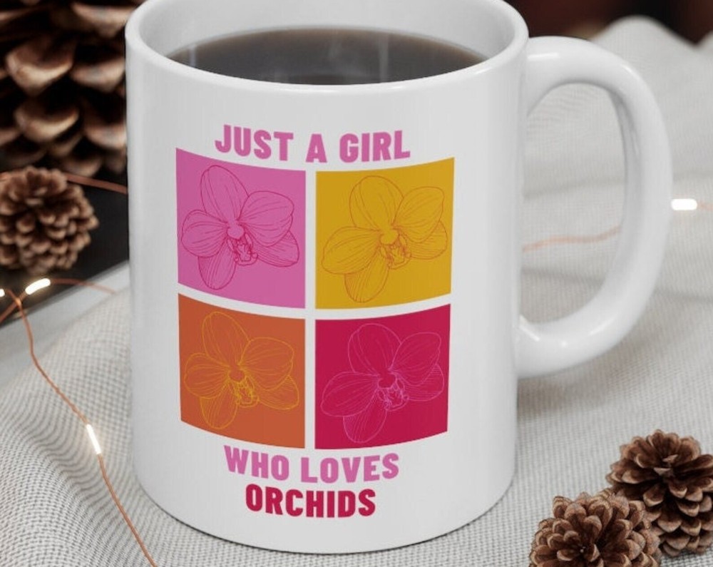 Orchid Lover Gift Just A Girl Who Loves Orchids Cute Floral Coffee Mug Orchid Lo