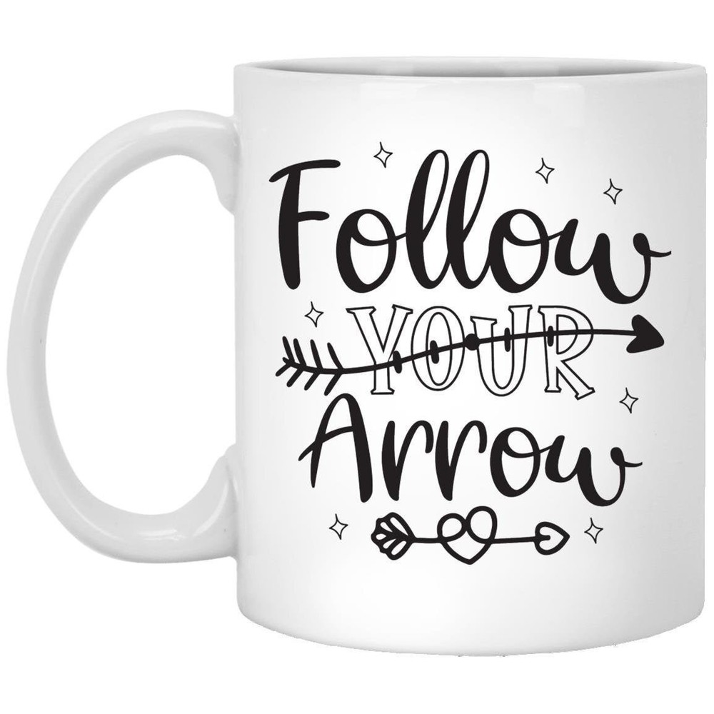 Follow Your Arrow Motivational Coffee Mug Funny Inspirational Gift