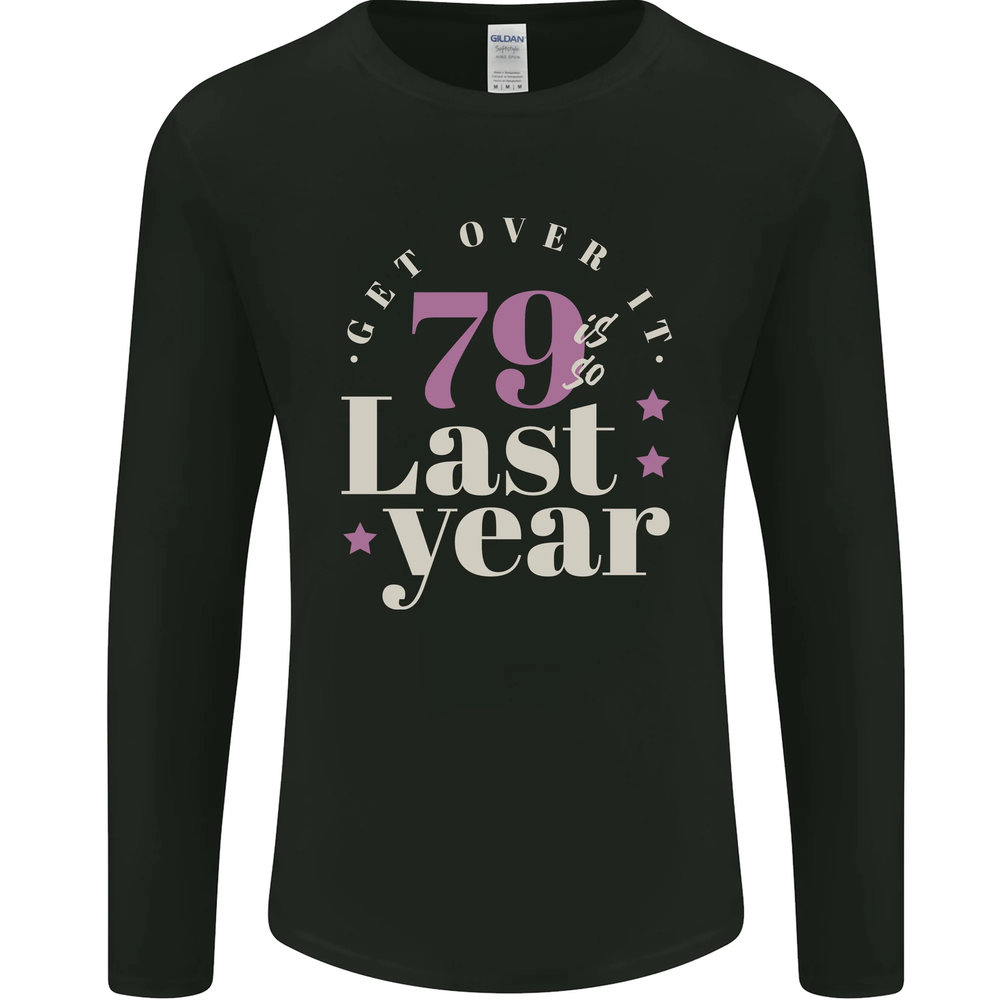 Funny 80th Birthday 79 is So Last Year Mens Long Sleeve T-Shirt