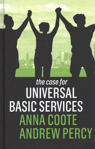 Case for Universal Basic Services, Hardcover by Coote, Anna; Percy, Andrew, B...