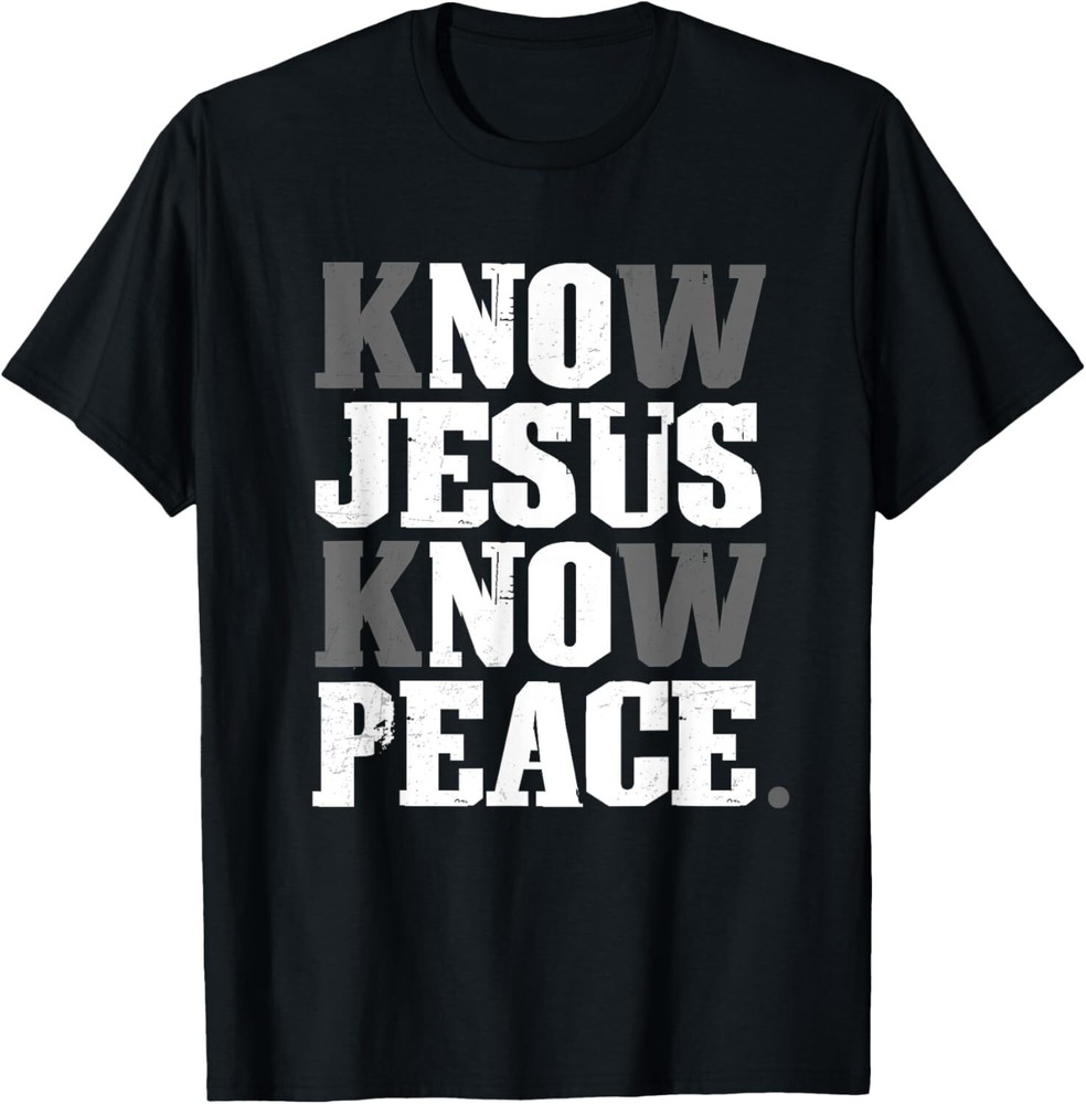 Know Jesus Know Peace Christian Cross Faith Religious T-Shirt Hoodie