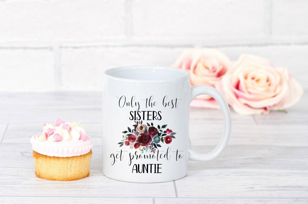 Personalized Baby Announcement Mug Only The Best Sisters Get Promoted To Auntie
