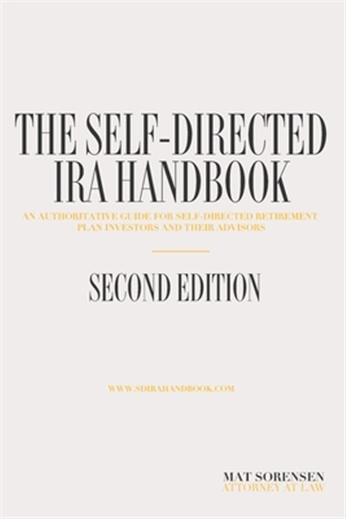 The Self-Directed IRA Handbook, Second Edition: An Authoritative Guide for Se...