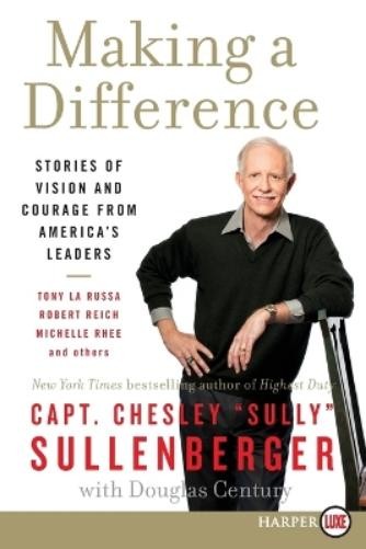Chesley B. Sullenberger Making a Difference (Paperback)