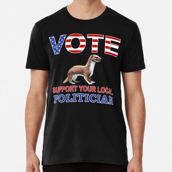 Funny Political Support Local Weasel Premium T-Shirt S-5XL