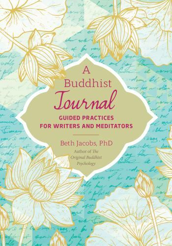 A Buddhist Journal Guided Practices for Writers and Meditato Format: Paperback