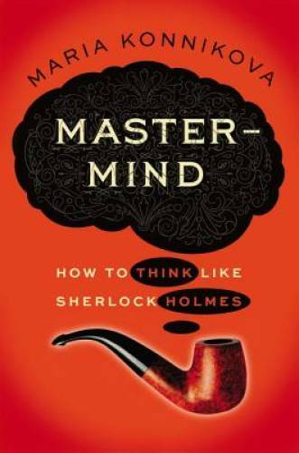 Mastermind: How to Think Like Sherlock Holmes - Hardcover - VERY GOOD