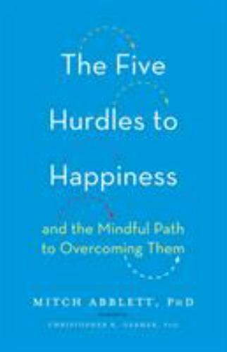 The Five Hurdles to Happiness And the Mindful Path to Overco Format: Hardback