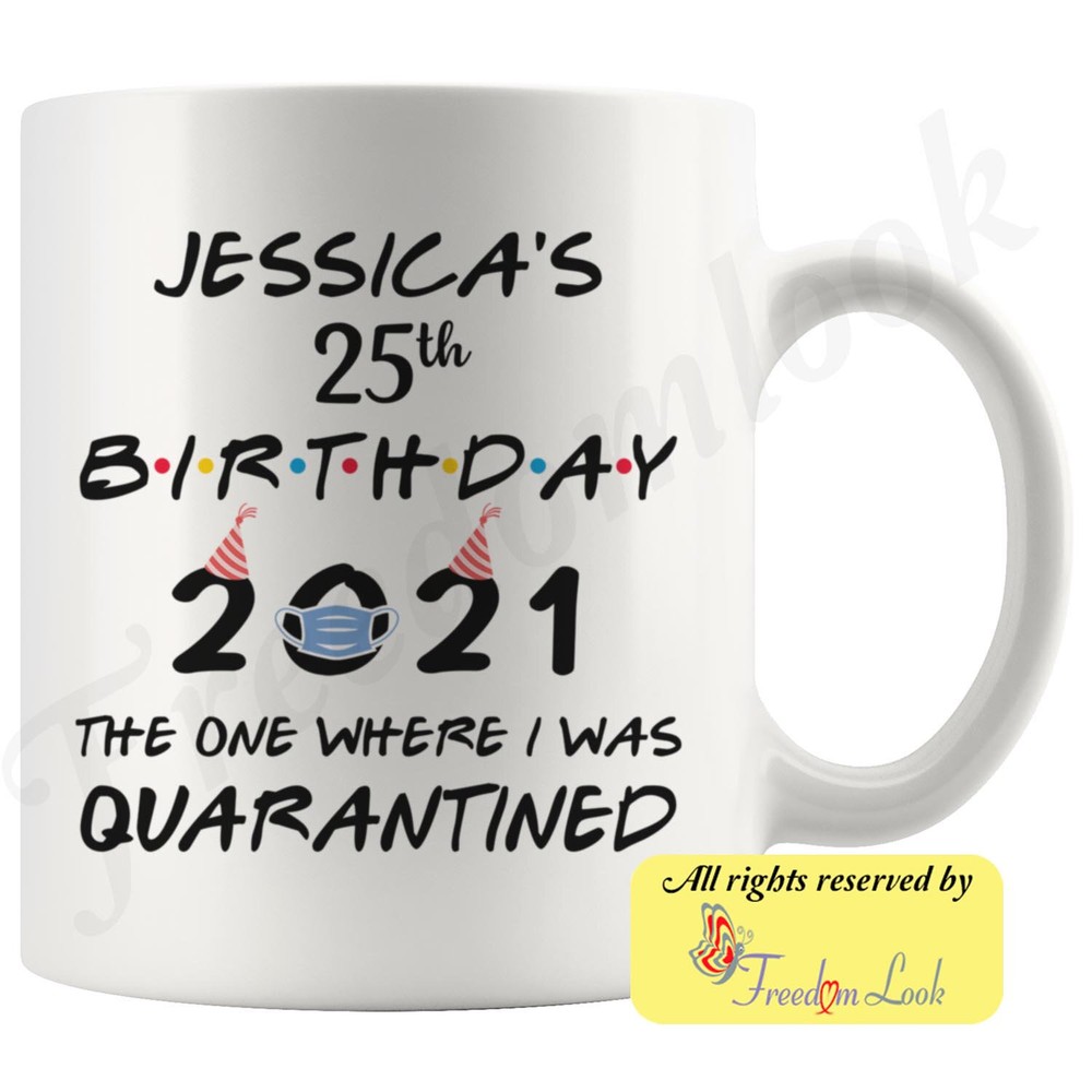 Personalized 25th Birthday 2021 Quarantine Lockdown Colored Coffee Mug Great