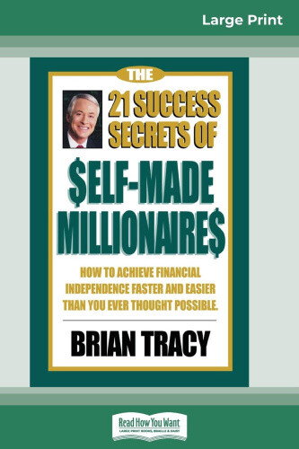 The 21 Success Secrets of Self-Made Millionaires: How to Achieve Financial