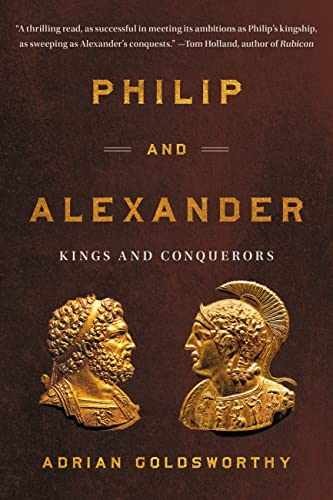 Philip and Alexander: Kings and - Paperback, by Goldsworthy Adrian - Very Good