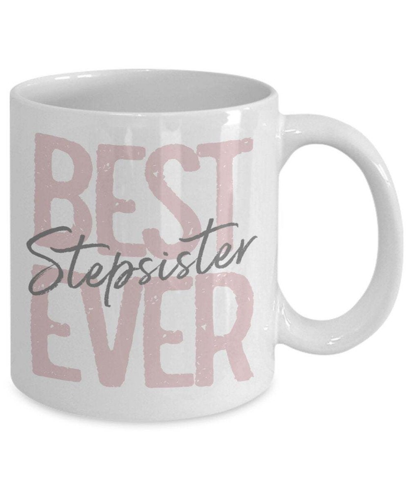 Stepsister Gift For Stepsister Best Stepsister Ever Coffee Mug Stepsister Mug
