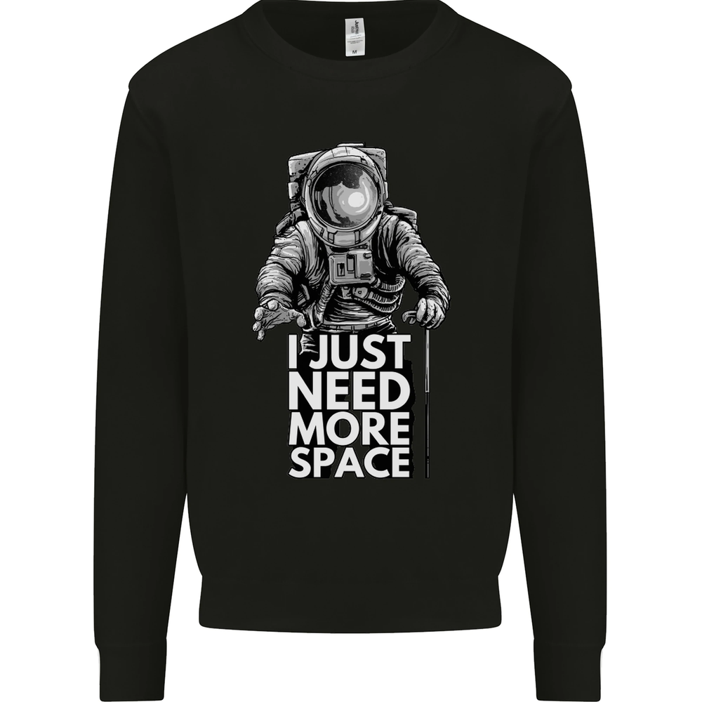I Just Need More Space Funny Astronaut Mens Sweatshirt Jumper