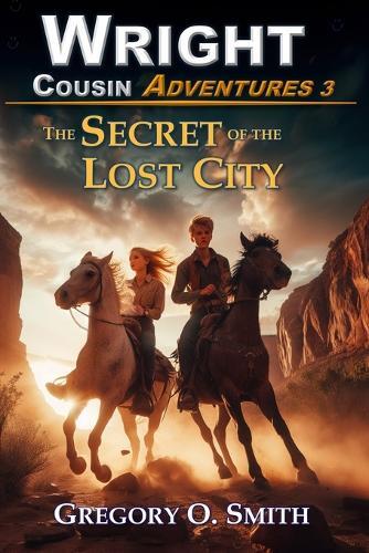 Gregory O Smith The Secret of the Lost City (Paperback) Wright Cousin Adventures