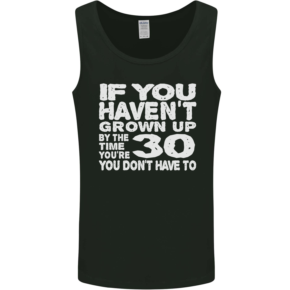 30th Birthday 30 Year Old Dont Grow Up Funny Mens Vest Tank Top