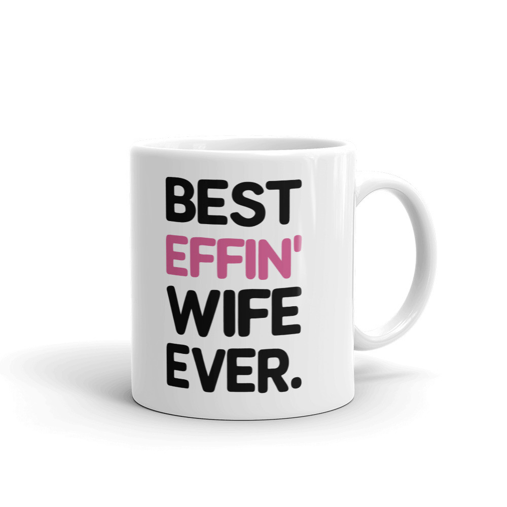 Best Effin Wife Ever Anniversary Coffee Tea Ceramic Mug Office Work Cup Gift