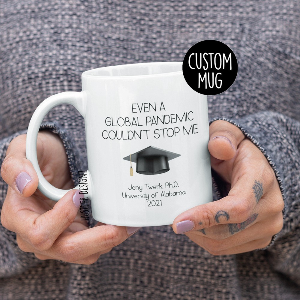 Even A Global Pandemic Couldn't Stop Me Personalized Graduation Mug Custom Any