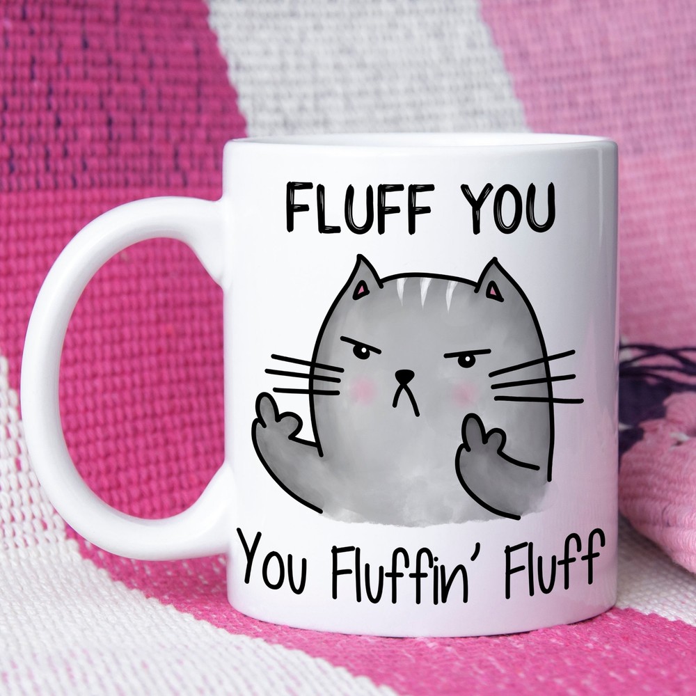 Funny Adult Humour Mug Gift Naughty Cat Fluff You You Fluffin Fluff