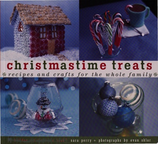 Christmastime Treats: Recipes and Crafts for the Whole FamilyA Holiday Celebrati