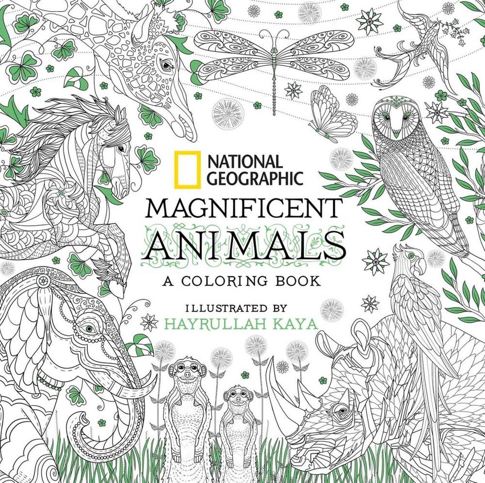 National Geographic Magnificent Animals Coloring Book by Hayrullah Kaya 2016 Paperback