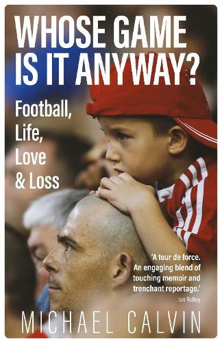 Michael Calvin Whose Game Is It Anyway? (Hardback)