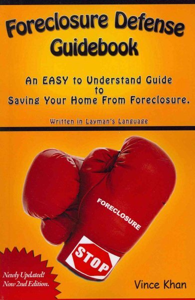 Foreclosure Defense Guid : An Easy to Understand Guide to Saving Your Home fr...