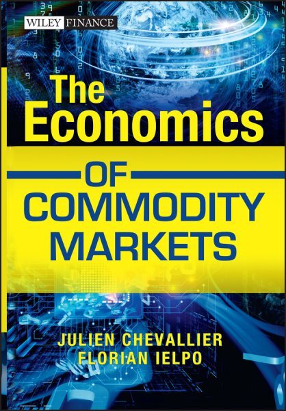 Economics of Commodity Markets, Hardcover by Chevallier, Julien; Ielpo, Flori...