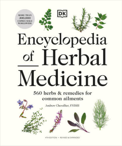 Encyclopedia of Herbal Medicine New Edition: 560 Herbs and Remedies for C - GOOD