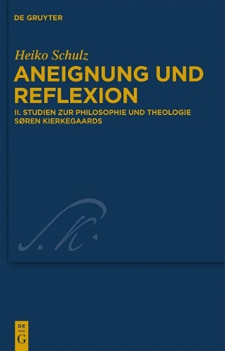 Heiko Schulz Studien zur Philosophie und Theologie Søren Kierkegaards (Hardback)
