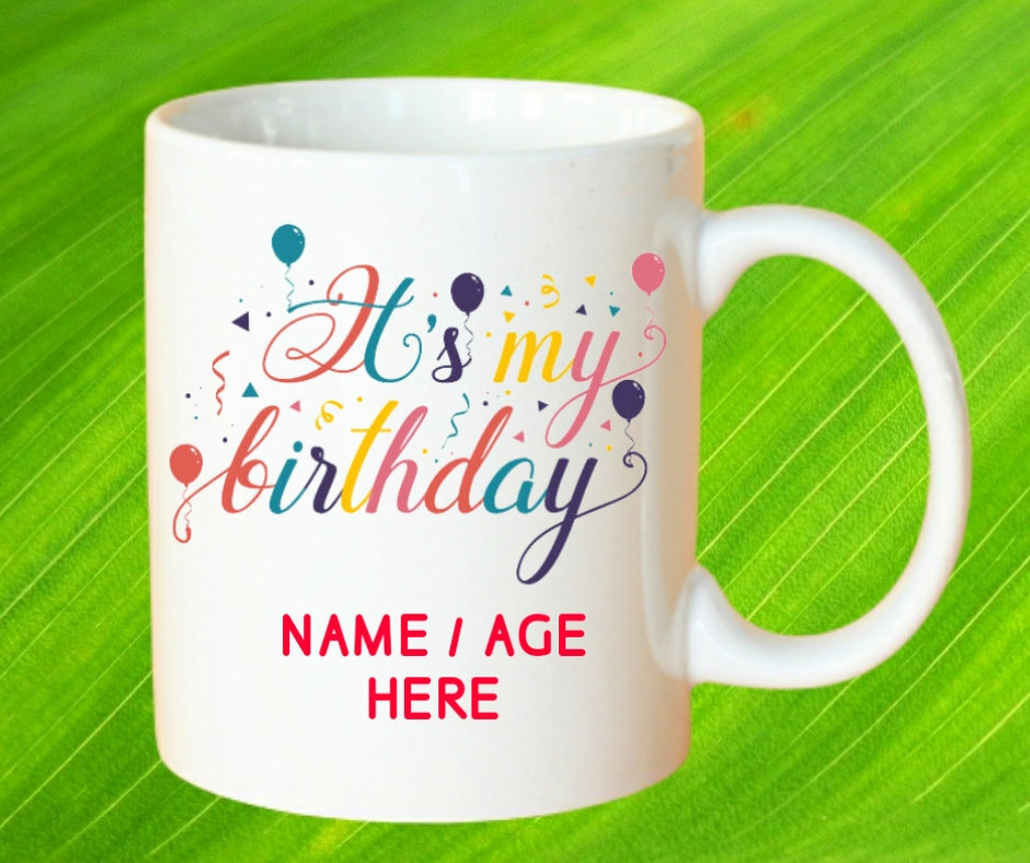 Its My Birthday Mug Celebration Gift Coffee Mug Tea Cup