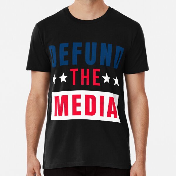 Funny Political tDefund The Media fake Premium T-Shirt S-5XL
