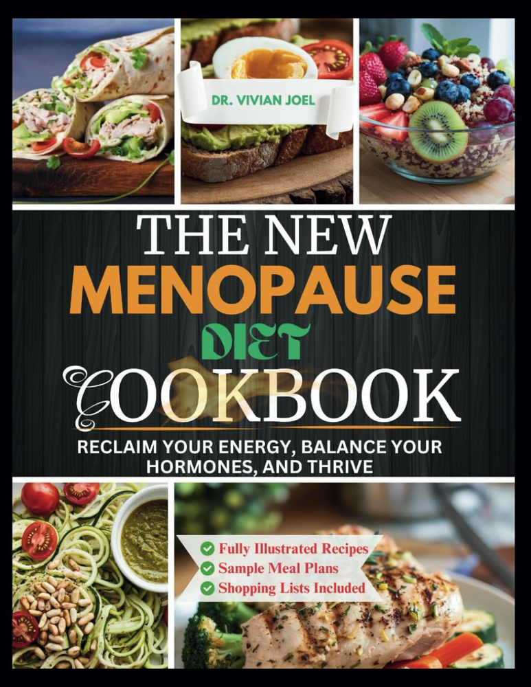 The New Menopause Diet Cookbook: Reclaim Your Energy, Balance Your Hormones, and