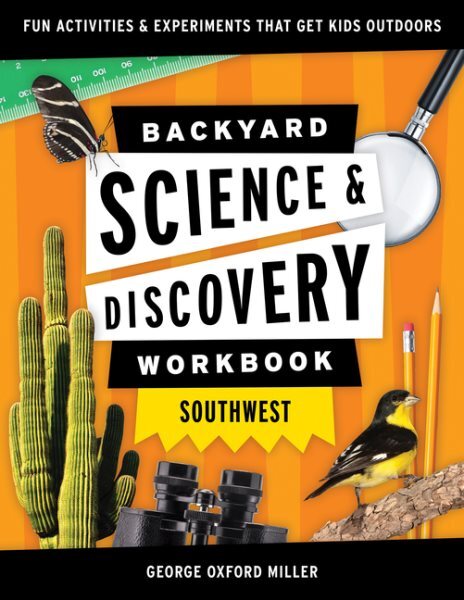 Backyard Science & Discovery Workbook - Southwest : Fun Activities & Experime...