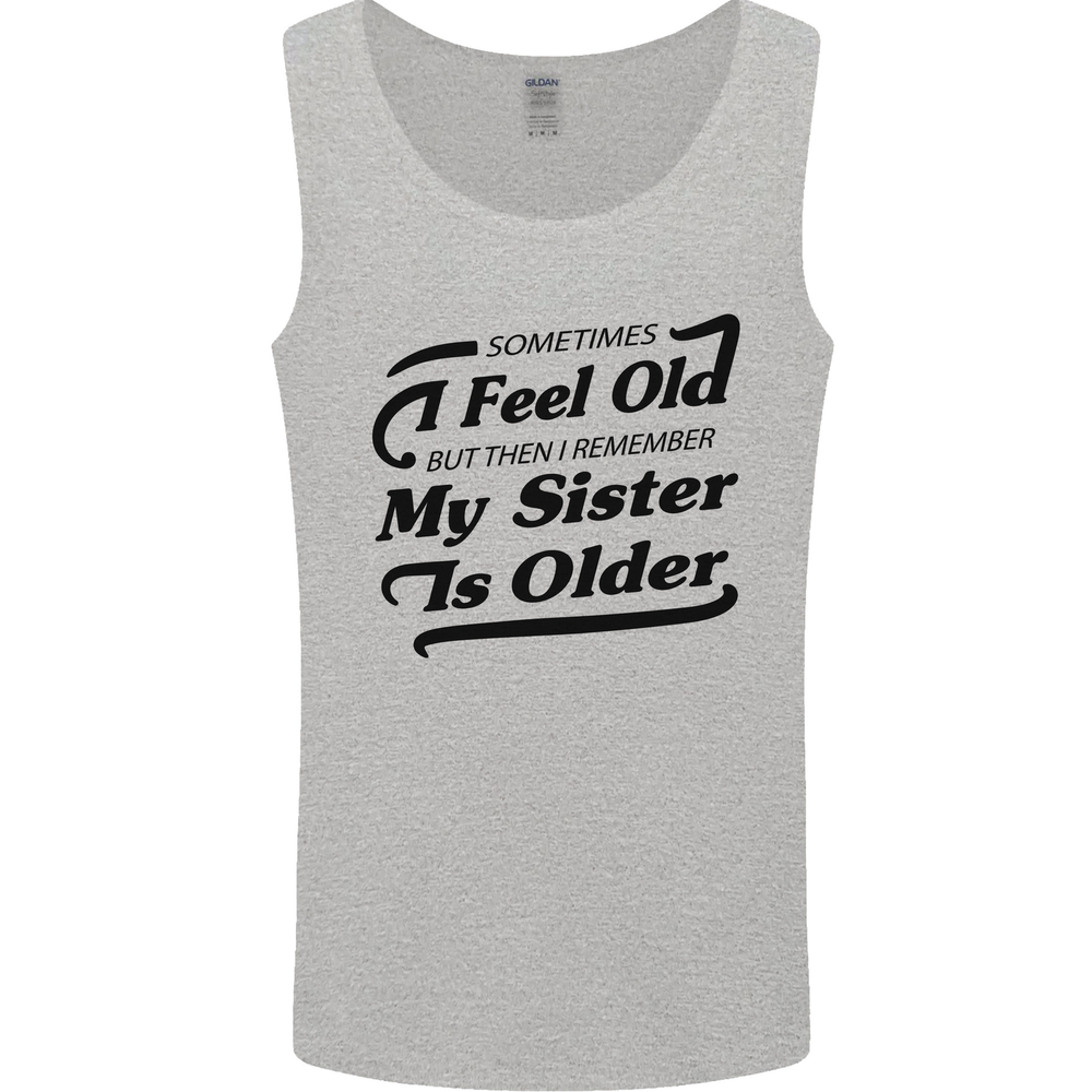 My Sister is Older 30th 40th 50th Birthday Mens Vest Tank Top