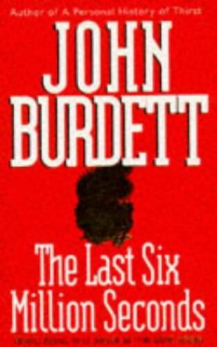 The Last Six Million Seconds - Paperback By John Burdett - GOOD