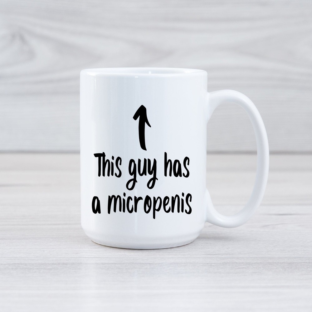 This Guy Has A Micropenis Mug White Ceramic Coffee Mug Tea Cup Gag Gift Funny