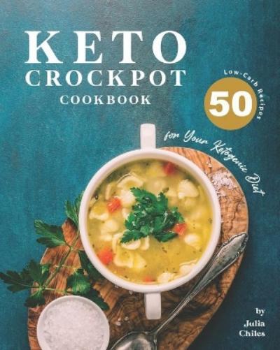 Julia Chiles Keto Crockpot Cookbook (Paperback)