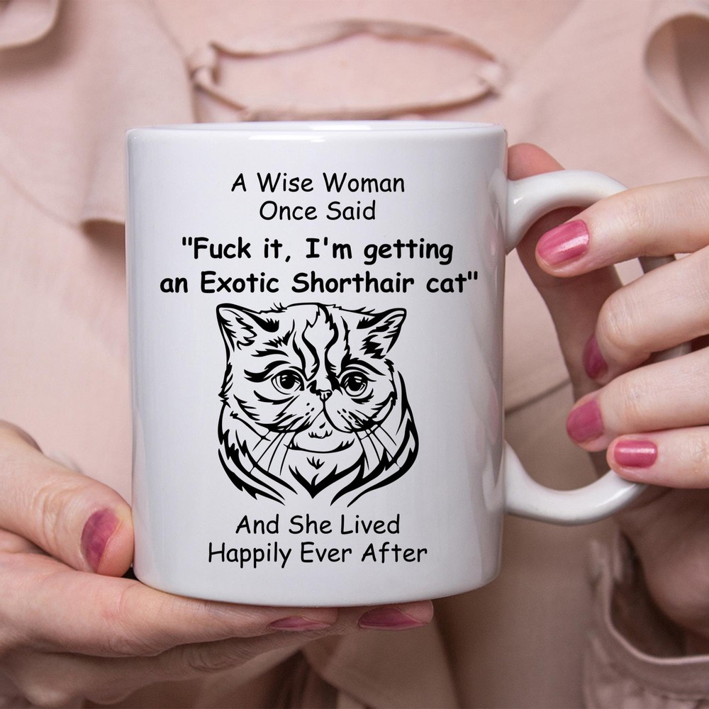 Funny Exotic Shorthair Cat Gift For Women White Coffee Mug Coffee Mug Coffee Cup