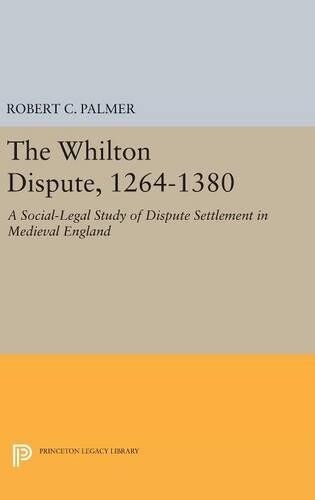 Robert C. Palmer The Whilton Dispute, 1264-1380 (Hardback)