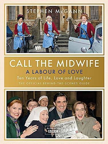 Call the Midwife - A Labour of Love: Celebrating ten years of life, love  - GOOD