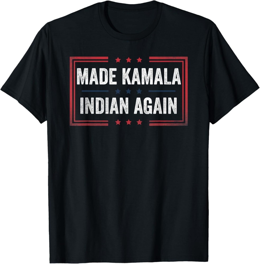 Made Kamala Indian Again Funny Sarcastic T-Shirt Hoodie