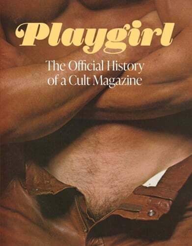 Playgirl: The Official History of a Cult Magazine by Playgirl Magazine: New