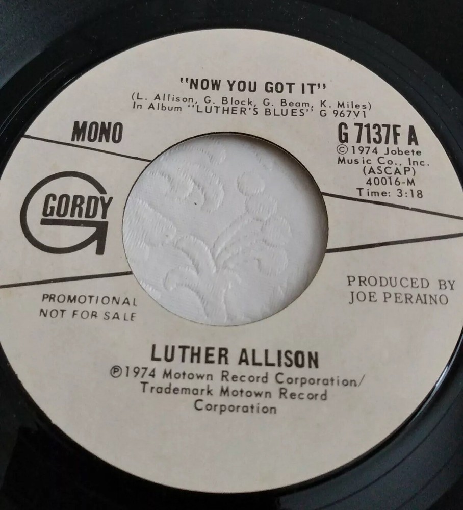 Rare LUTHER ALLISON NOW YOU GOT IT NM~ PROMO~GORDY~7137~~ SOUL  R&B 45 rpm 7