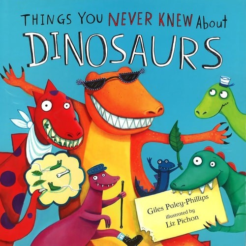Dinosaurs, Things You Never Knew About (Meadowside PIC Books) by Giles Paley-Phi
