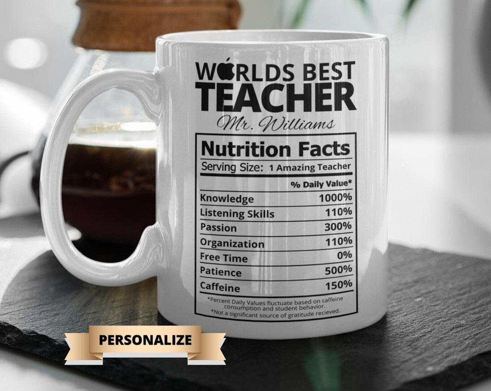 Teacher Appreciation Mug Personalized Nutrition Facts Teacher Mug Worlds Best