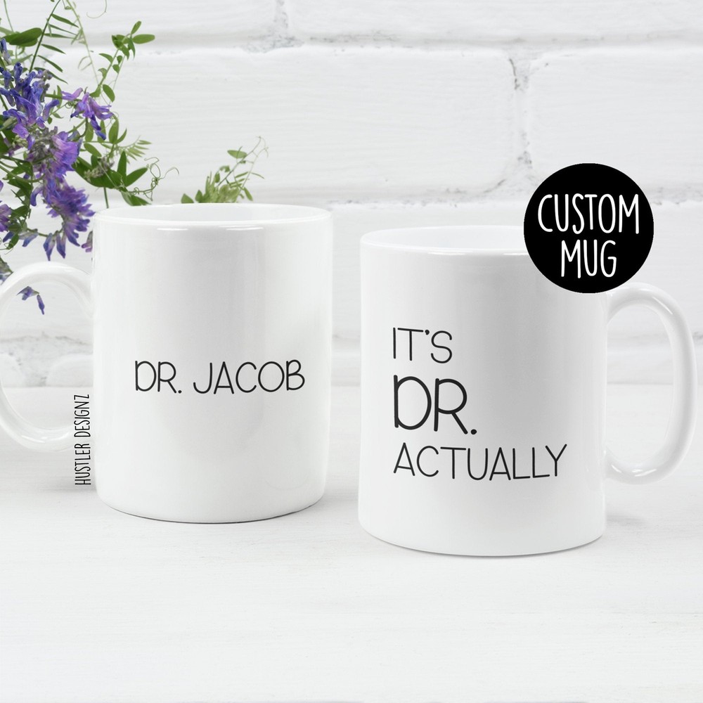 It's Dr Actually Phd Graduation Mug Personalized Mug Doctor Mug Doctorate