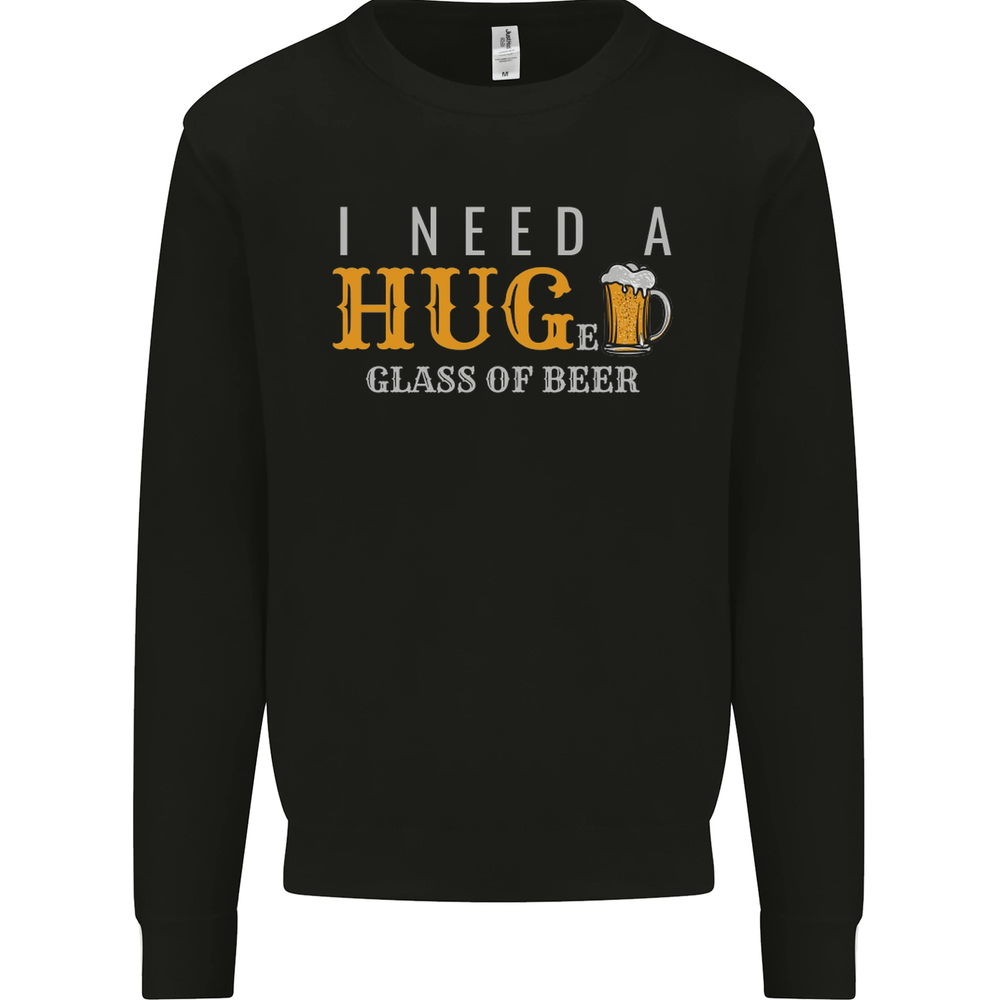 I Need a Huge Glass of Beer Funny Alcohol Mens Sweatshirt Jumper