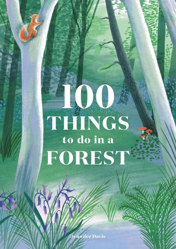 100 Things to Do in a Forest Hardcover Book by Jennifer Davis 2020