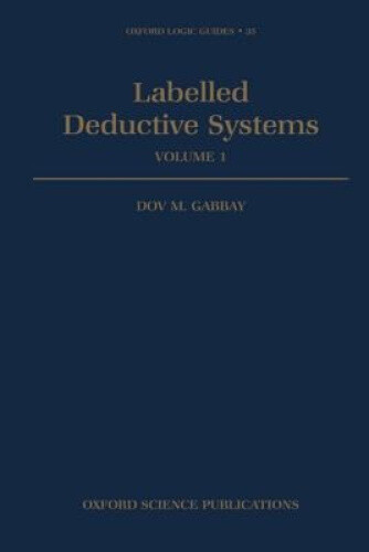 Labelled Deductive Systems: Volume 1 (Oxford Logic Guides)